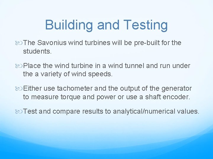 Building and Testing The Savonius wind turbines will be pre-built for the students. Place