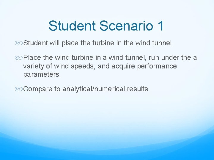 Student Scenario 1 Student will place the turbine in the wind tunnel. Place the