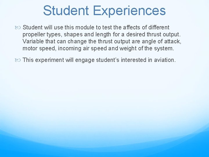Student Experiences Student will use this module to test the affects of different propeller