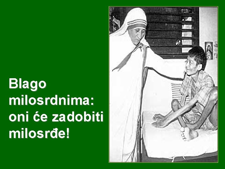 Blago milosrdnima: oni će zadobiti milosrđe! 