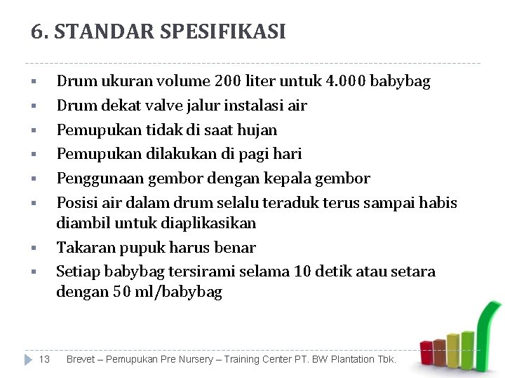 6. STANDAR SPESIFIKASI Drum ukuran volume 200 liter untuk 4. 000 babybag Drum dekat