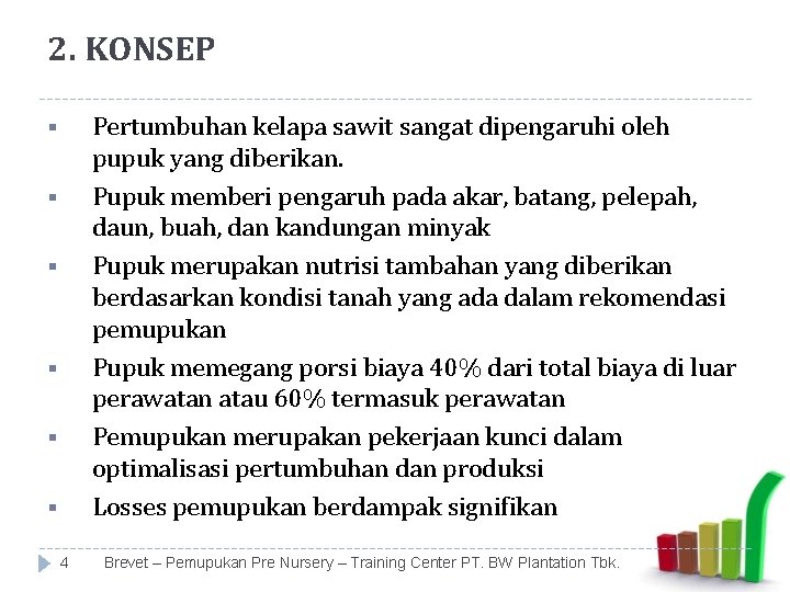 2. KONSEP Pertumbuhan kelapa sawit sangat dipengaruhi oleh pupuk yang diberikan. Pupuk memberi pengaruh