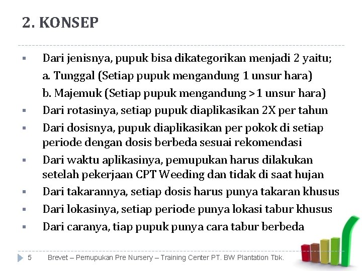 2. KONSEP Dari jenisnya, pupuk bisa dikategorikan menjadi 2 yaitu; a. Tunggal (Setiap pupuk