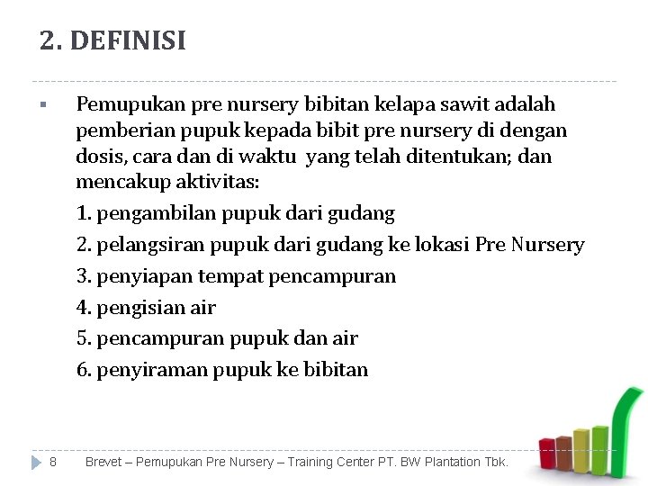 2. DEFINISI Pemupukan pre nursery bibitan kelapa sawit adalah pemberian pupuk kepada bibit pre