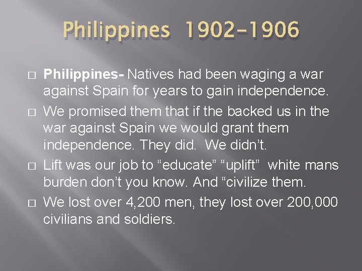 Philippines 1902 -1906 � � Philippines- Natives had been waging a war against Spain Philippines 1902 -1906 � � Philippines- Natives had been waging a war against Spain