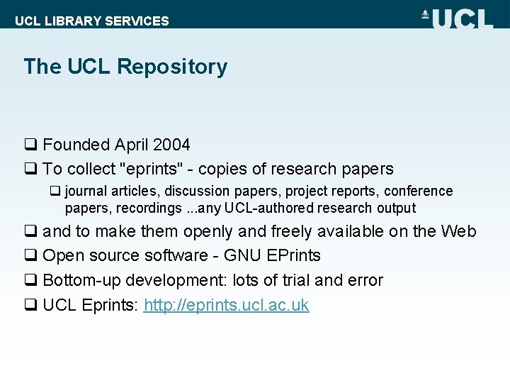 UCL LIBRARY SERVICES The UCL Repository q Founded April 2004 q To collect "eprints"