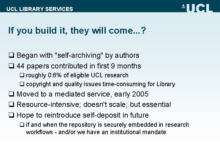 UCL LIBRARY SERVICES If you build it, they will come. . . ? q