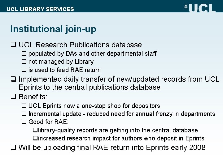 UCL LIBRARY SERVICES Institutional join-up q UCL Research Publications database q populated by DAs