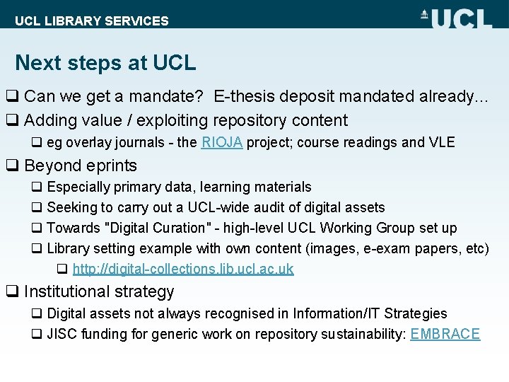 UCL LIBRARY SERVICES Next steps at UCL q Can we get a mandate? E-thesis