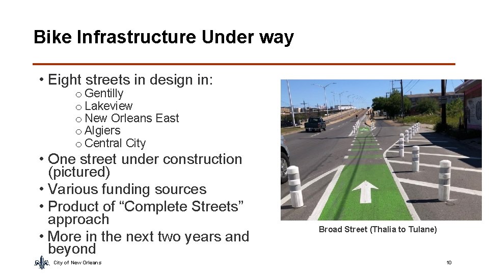 Bike Infrastructure Under way • Eight streets in design in: o Gentilly o Lakeview