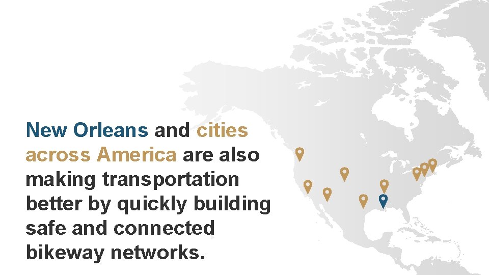 New Orleans and cities across America are also making transportation better by quickly building