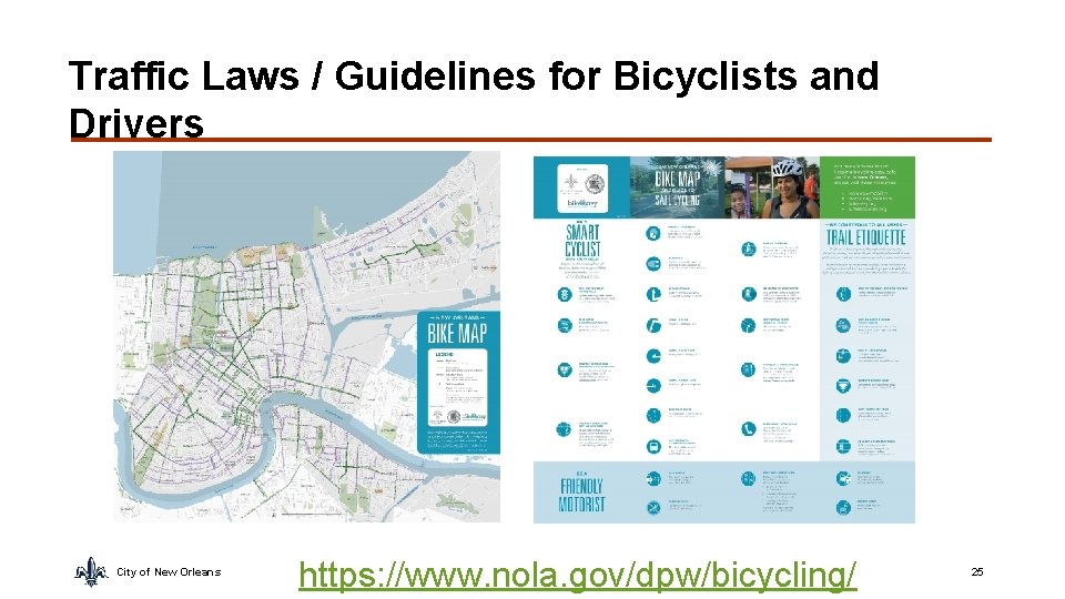 Traffic Laws / Guidelines for Bicyclists and Drivers City of New Orleans https: //www.