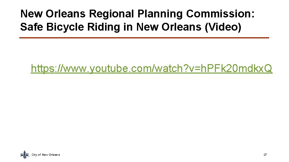 New Orleans Regional Planning Commission: Safe Bicycle Riding in New Orleans (Video) https: //www.