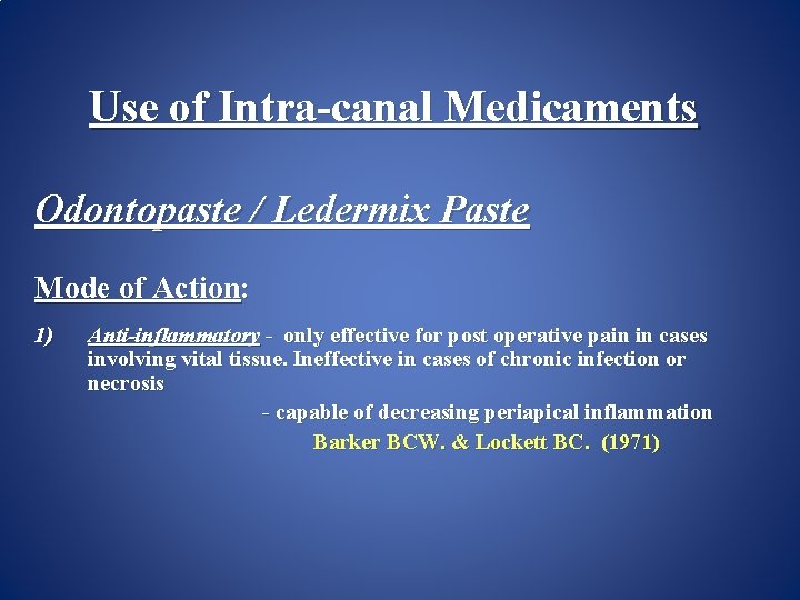 Use of Intra-canal Medicaments Odontopaste / Ledermix Paste Mode of Action: 1) Anti-inflammatory -