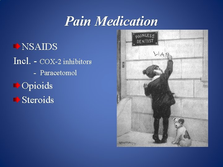 Pain Medication NSAIDS Incl. - COX-2 inhibitors - Paracetomol Opioids Steroids 