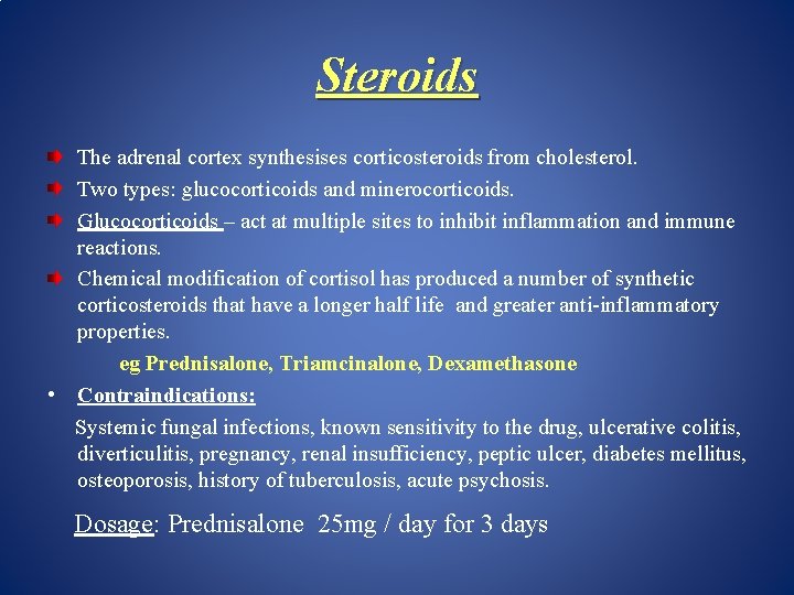 Steroids The adrenal cortex synthesises corticosteroids from cholesterol. Two types: glucocorticoids and minerocorticoids. Glucocorticoids