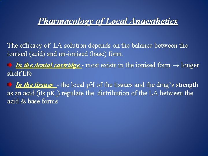 Pharmacology of Local Anaesthetics The efficacy of LA solution depends on the balance between