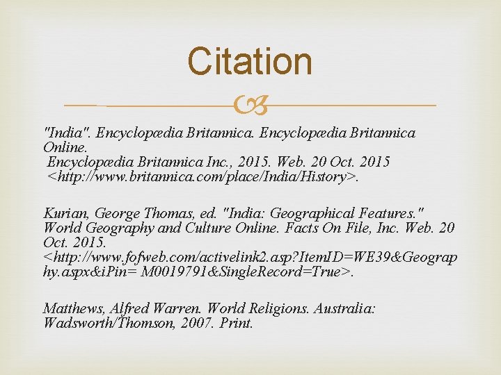 Citation "India". Encyclopædia Britannica Online. Encyclopædia Britannica Inc. , 2015. Web. 20 Oct. 2015