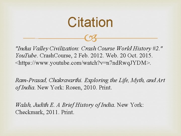 Citation "Indus Valley Civilization: Crash Course World History #2. " You. Tube. Crash. Course,