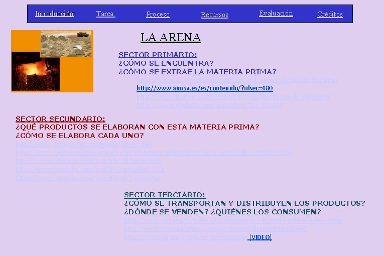 Introducción Tarea Proceso Recursos Evaluación Créditos LA ARENA SECTOR PRIMARIO: ¿CÓMO SE ENCUENTRA? ¿CÓMO