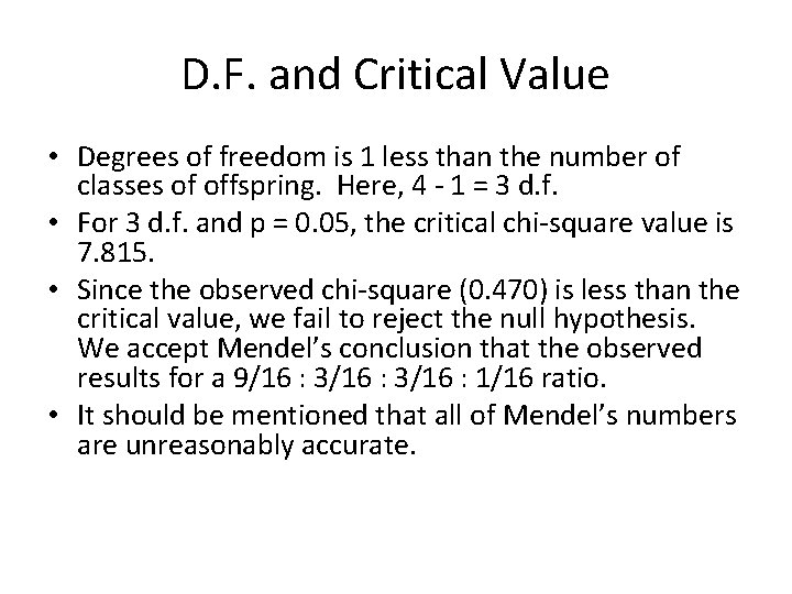 D. F. and Critical Value • Degrees of freedom is 1 less than the D. F. and Critical Value • Degrees of freedom is 1 less than the