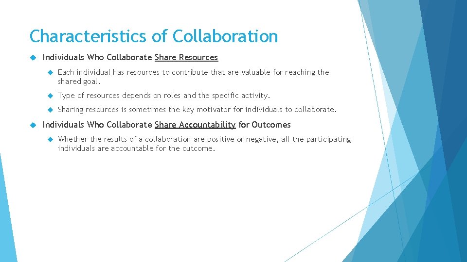 Characteristics of Collaboration Individuals Who Collaborate Share Resources Each individual has resources to contribute