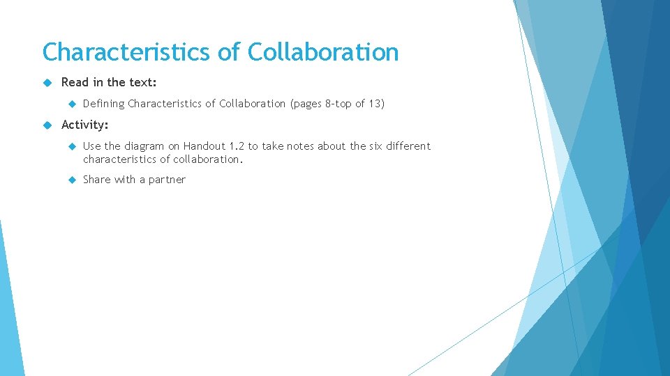 Characteristics of Collaboration Read in the text: Defining Characteristics of Collaboration (pages 8 -top