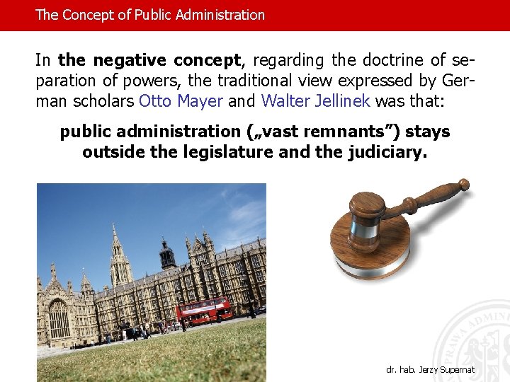 The Concept of Public Administration In the negative concept, regarding the doctrine of separation
