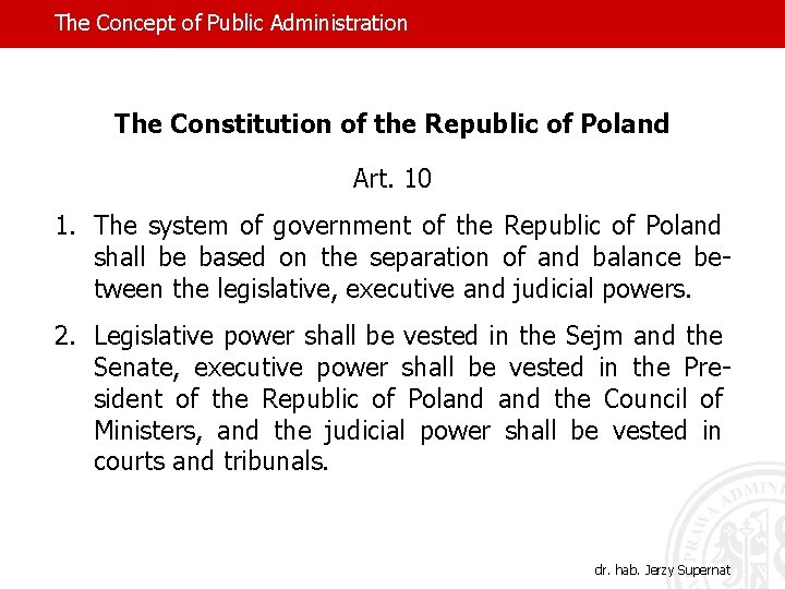 The Concept of Public Administration The Constitution of the Republic of Poland Art. 10