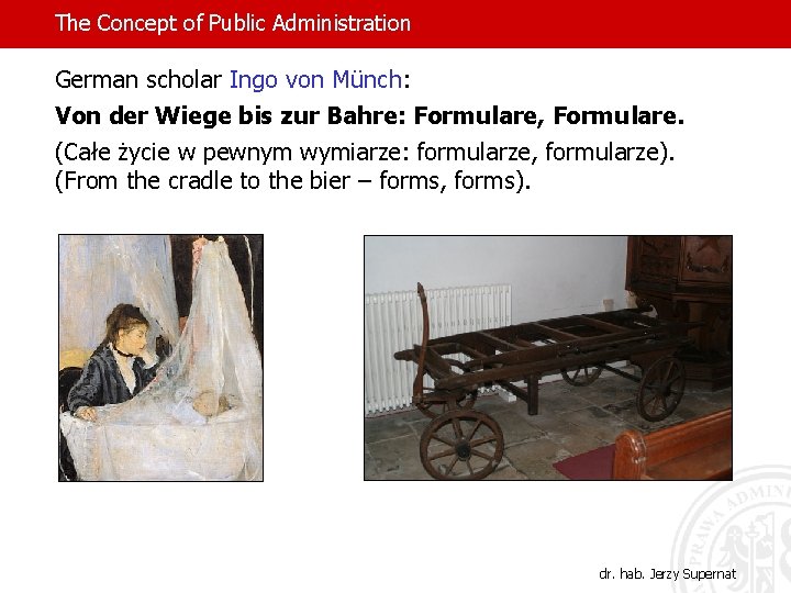The Concept of Public Administration German scholar Ingo von Münch: Von der Wiege bis