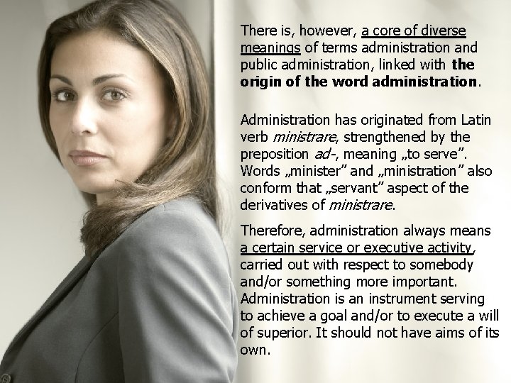 There is, however, a core of diverse meanings of terms administration and public administration,