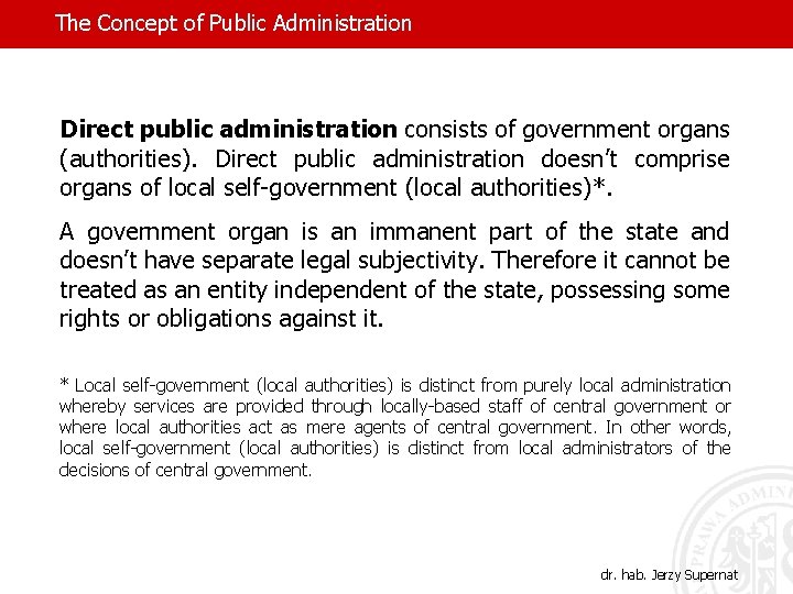 The Concept of Public Administration Direct public administration consists of government organs (authorities). Direct