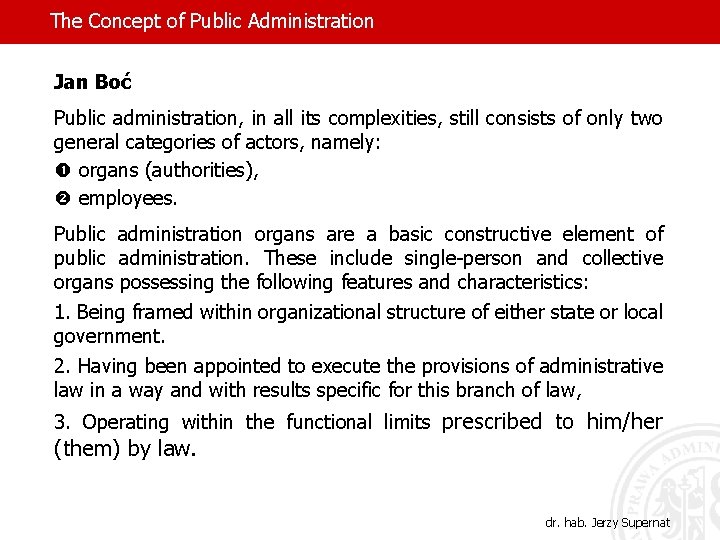 The Concept of Public Administration Jan Boć Public administration, in all its complexities, still