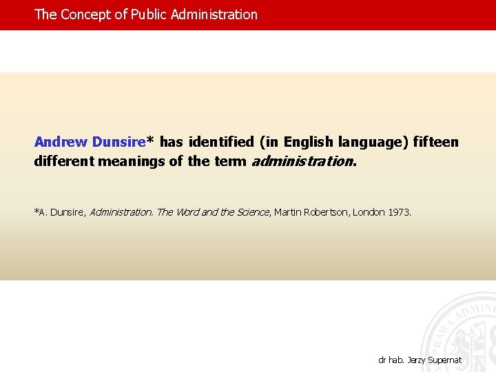 The Concept of Public Administration Andrew Dunsire* has identified (in English language) fifteen different