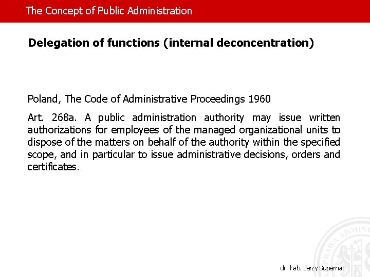 The Concept of Public Administration Delegation of functions (internal deconcentration) Poland, The Code of