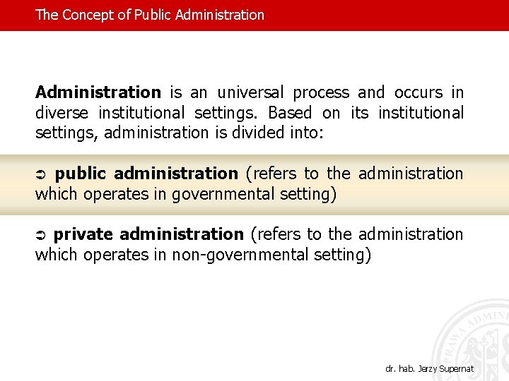 The Concept of Public Administration is an universal process and occurs in diverse institutional