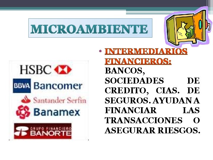MICROAMBIENTE • BANCOS, SOCIEDADES DE CREDITO, CIAS. DE SEGUROS. AYUDAN A FINANCIAR LAS TRANSACCIONES