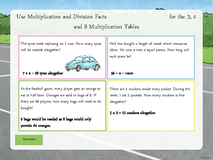 Use Multiplication and Division Facts and 8 Multiplication Tables The tyres need replacing on
