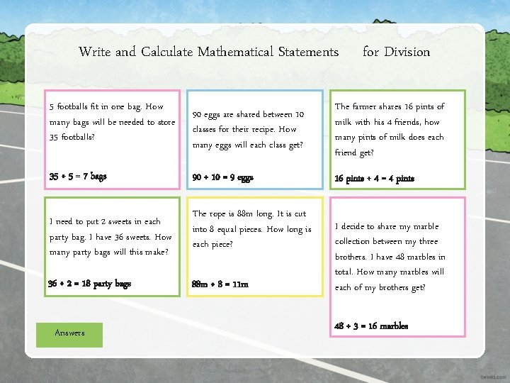 Write and Calculate Mathematical Statements 5 footballs fit in one bag. How many bags