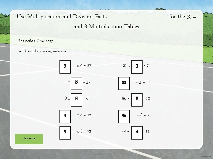 Use Multiplication and Division Facts and 8 Multiplication Tables Reasoning Challenge Work out the