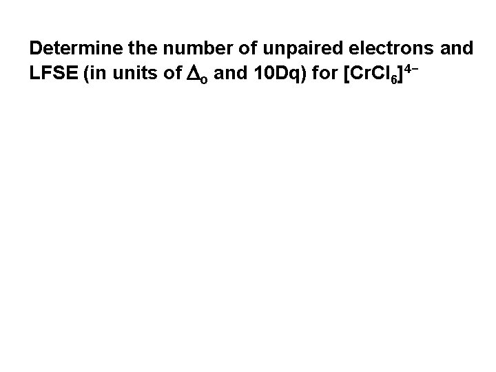 Determine the number of unpaired electrons and LFSE (in units of o and 10