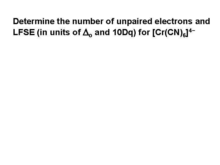 Determine the number of unpaired electrons and LFSE (in units of o and 10