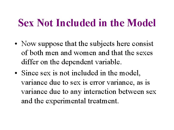 Sex Not Included in the Model • Now suppose that the subjects here consist