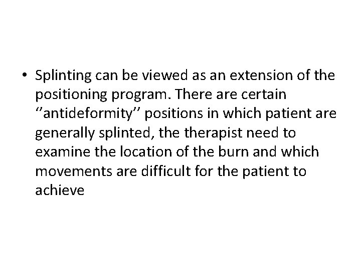  • Splinting can be viewed as an extension of the positioning program. There