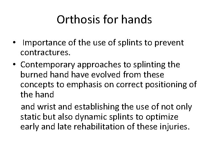 Orthosis for hands • Importance of the use of splints to prevent contractures. •