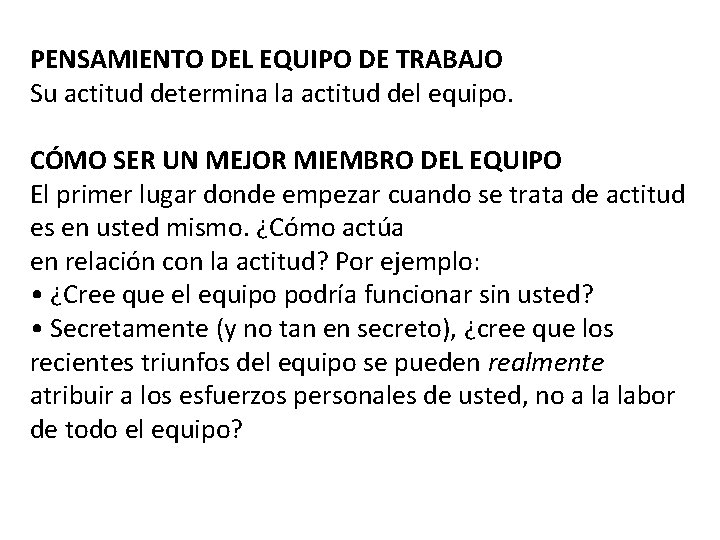 PENSAMIENTO DEL EQUIPO DE TRABAJO Su actitud determina la actitud del equipo. CÓMO SER