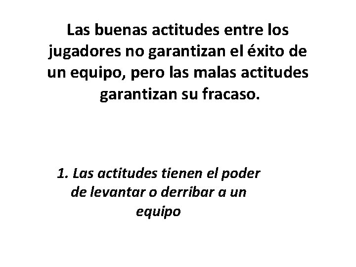 Las buenas actitudes entre los jugadores no garantizan el éxito de un equipo, pero