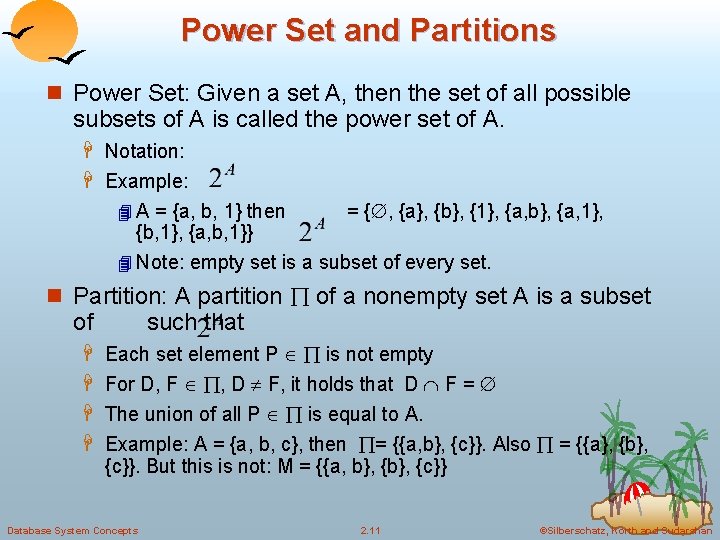 Power Set and Partitions n Power Set: Given a set A, then the set