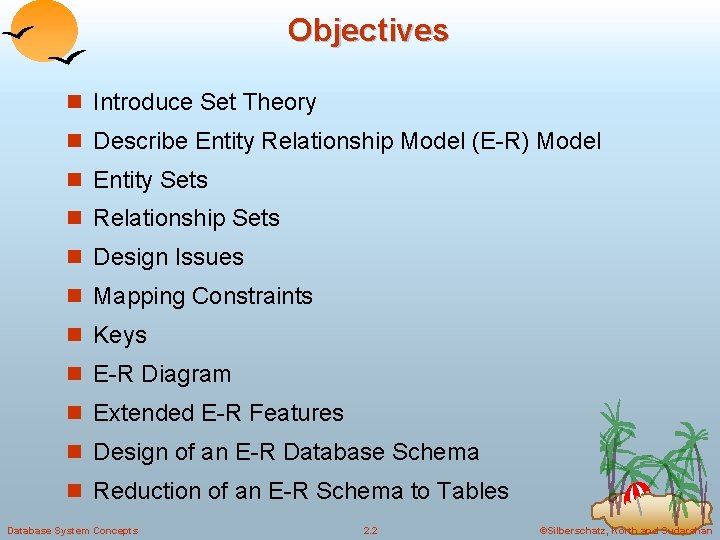 Objectives n Introduce Set Theory n Describe Entity Relationship Model (E-R) Model n Entity