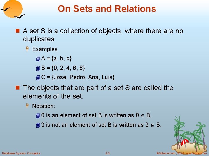 On Sets and Relations n A set S is a collection of objects, where
